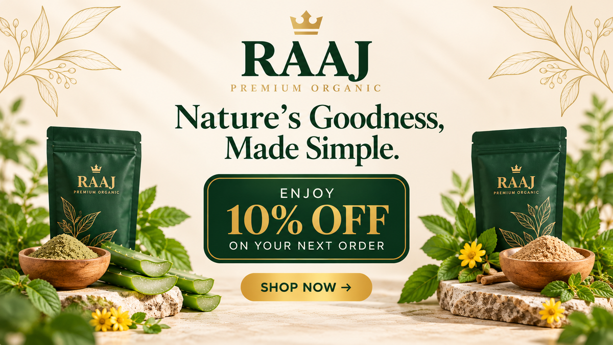 Welcome to RAAJ Organics – enjoy 10% off your next order